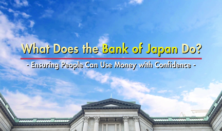 Snapshot of the introductory video; What Does the Bank of Japan Do?