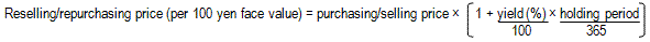 Reselling/repurchasing price (per 100 yen face value)=purchasing/selling price × (1+yield (%)/100 × holding period/365)