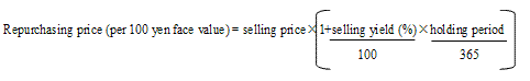 Repurchasing price (per 100 yen face value)=selling price × (1+selling yield (%)/100 × holding period/365)